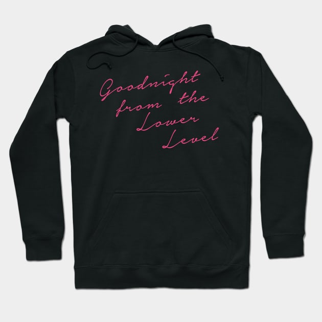 Goodnight From The Lower Level Hoodie by Bitch Sesh